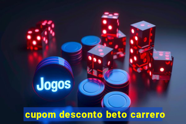 cupom desconto beto carrero